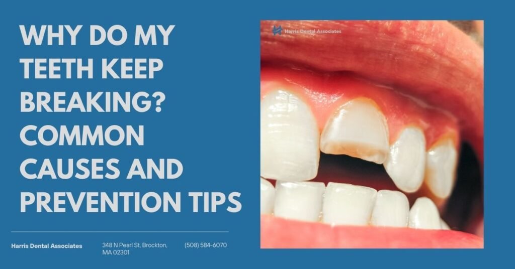 why do my teeth keep breaking